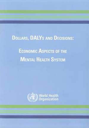 Dollars, DALYs and Decisions: Economic Aspects of the Mental Health System