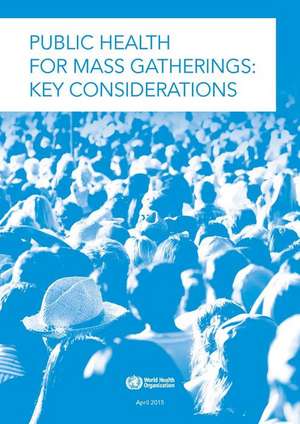 Public Health for Mass Gatherings: Key Considerations de World Health Organization