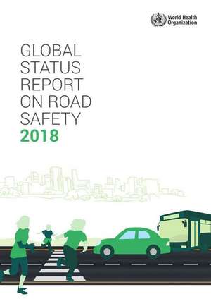 Global Status Report on Road Safety 2018 de World Health Organization