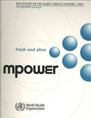 Who Report on the Global Tobacco Epidemic, 2008: The Mpower Package de World Health Organization