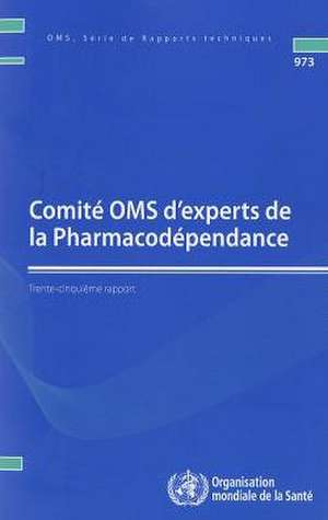 Comite Oms D'Experts de la Pharmacodependance: Trente-Cinquieme Rapport de World Health Organization