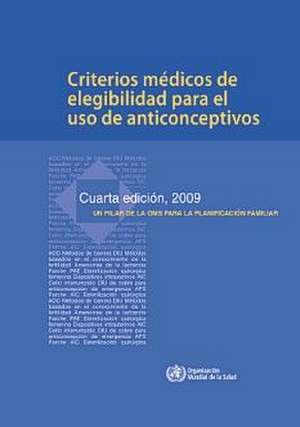 Criterios Medicos de Elegibilidad Para el USO de Anticonceptivos de World Health Organization