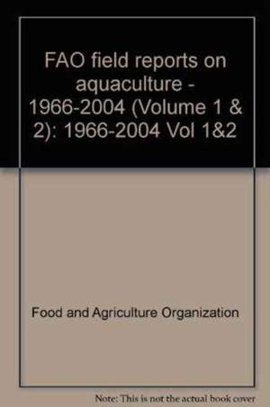 Fao Field Project Reports on Aquaculture: Version 2, 1966-2004 de Food and Agriculture Organization of the