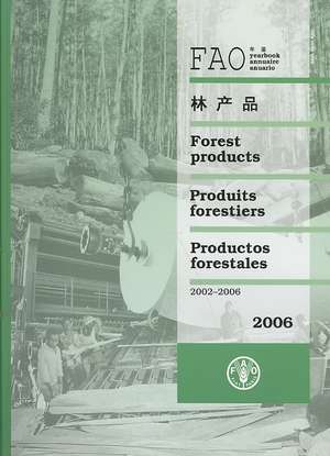 Yearbook of Forest Products 2006 de Food and Agriculture Organization of the