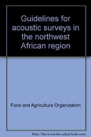 Guidelines for Acoustic Surveys in the Northwest African Region de Food and Agriculture Organization of the