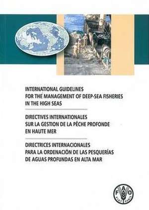 International Guidelines for the Management of Deep-Sea Fisheries in the High Seas de Food and Agriculture Organization of the