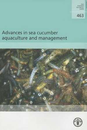 Advances in Sea Cucumber Aquaculture and Management de Food and Agriculture Organization of the