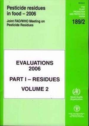 Pesticides Residues in Food - 2006: Evaluations 2006 de Food and Agriculture Organization of the