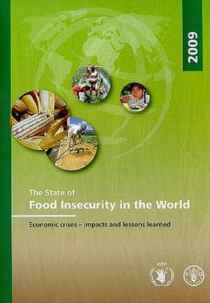 The State of Food Insecurity in the World: Economic Crises - Impacts and Lessons Learned de Food and Agriculture Organization (Fao)