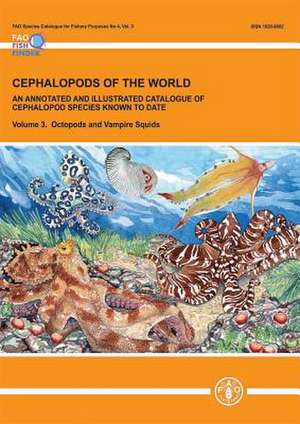 Cephalopods of the World: An Annotated and Illustrated Catalogue of Cephalopod Species Known to Date de Food and Agriculture Organization of the