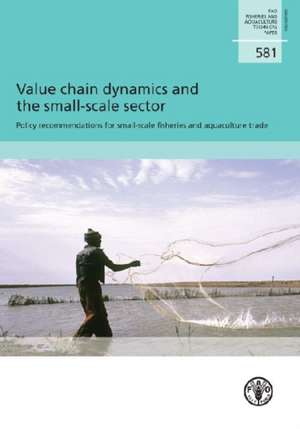 Value Chain Dynamics and the Small-Scale Sector de Food and Agriculture Organization (Fao)