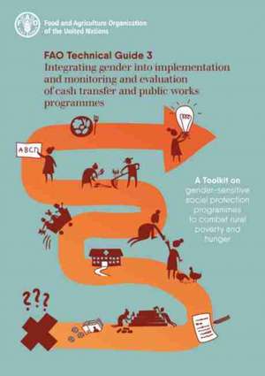 Integrating gender into implementation and monitoring and evaluation of cash transfer and public works programmes - FAO technical guide 3 de N. Winder Rossi