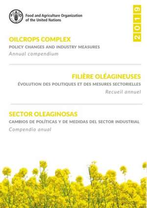 Oilcrops complex: policy changes and industry measures. Filiere oleagineuses: evolution des politiques et des mesures sectorielles. Sector oleaginosas: cambios de politicas y de medidas del sector industrial. de Food and Agriculture Organization of the United Nations