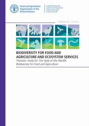 Biodiversity for food and agriculture and ecosystem services de Food and Agriculture Organization of the United Nations