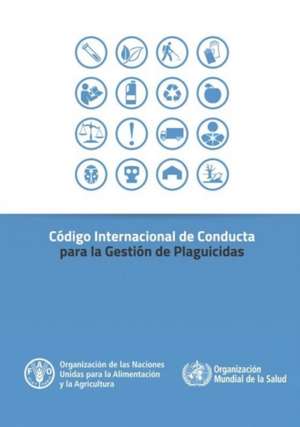 Codigo Internacional de Conducta Para La Gestion de Plaguicidas de Food and Agriculture Organization of the