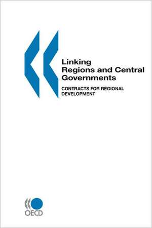 Linking Regions and Central Governments: Contracts for Regional Development de OECD Publishing