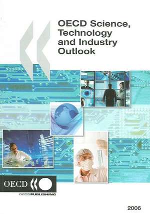 OECD Science, Technology and Industry Outlook 2006 de OECD Publishing