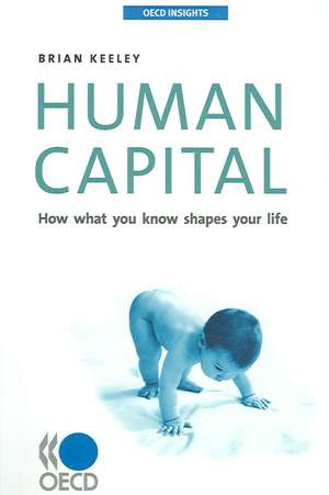 Human Capital: How What You Know Shapes Your Life de Brian Keeley