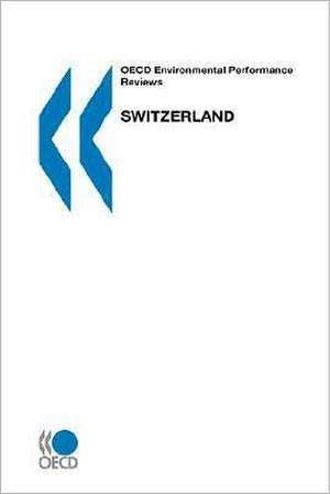 OECD Environmental Performance Reviews Switzerland de OECD Publishing