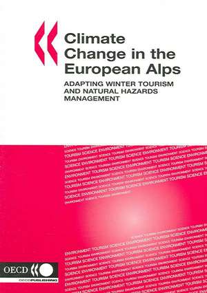 Climate Change in the European Alps: Adapting Winter Tourism and Natural Hazards Management de OECD Publishing