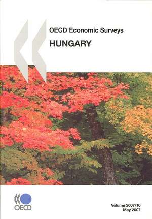 OECD Economic Surveys: Hungary - Volume 2007 Issue 10 de OECD Publishing