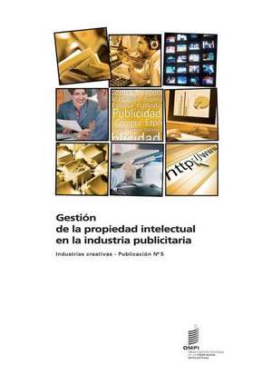 Gestion de La Propiedad Intelectual En La Industria Publicitaria - Industrias Creativas - Publicacion N 5: Liste Des P