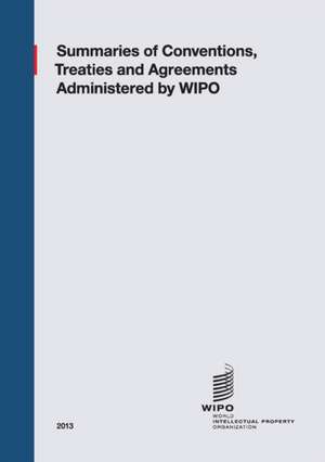 Summaries of Conventions, Treaties and Agreements Administered by WIPO