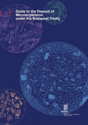 Guide to the Deposit of Microorganisms under the Budapest Treaty de Wipo