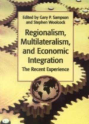 Regionalism, Multilateralism, and Economic Integration: The Recent Experience de Gary P. Sampson