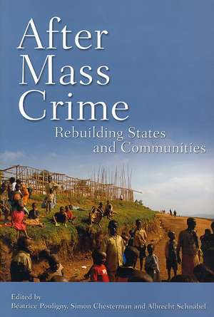 After Mass Crime: Rebuilding States and Communities de Béatrice Pouligny