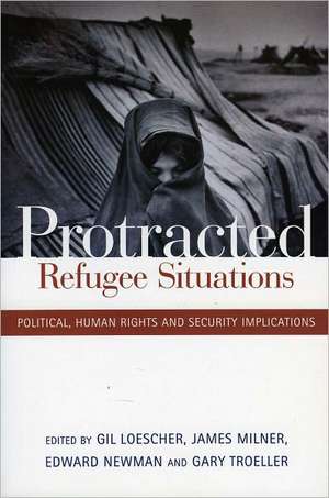 Protracted Refugee Situations: Political, Human Rights and Security Implications de Gil Loescher