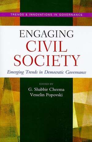 Engaging Civil Society: Emerging Trends in Democratic Governance de G. Shabbir Cheema