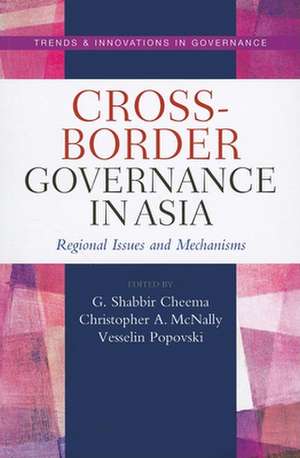 Cross-Border Governance in Asia: Regional Issues and Mechanisms de G. Shabbir Cheema