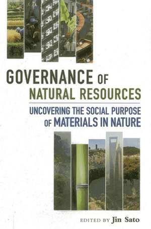 Governance of Natural Resources: Uncovering the Social Purpose of Materials in Nature de Jin Sato