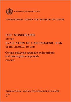 Certain Polycyclic Aromatic Hydrocarbons and Heterocyclic Compounds de Iarc