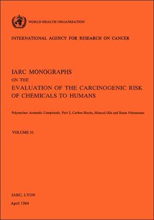 Polynuclear Aromatic Compounds, Part 2, Carbon Blacks, Mineral Oils and Some Nitroarenes. IARC Vol 33 de Iarc