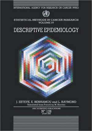 Statistical Methods in Cancer Research: Descriptive Epidemiology de Jacques Esteve