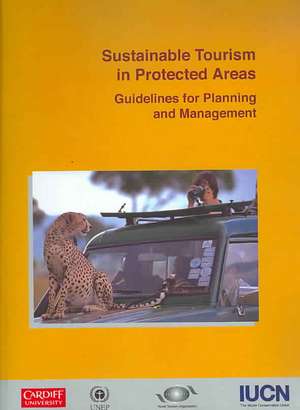 Sustainable Tourism in Protected Areas: Guidelines for Planning and Management de Paul F. J. Eagles