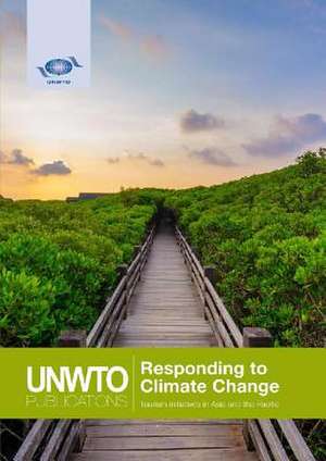 Responding to Climate Change - Tourism Initiatives in Asia and the Pacific de World Tourism Organization