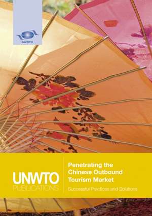 Penetrating the Chinese Outbound Tourism Market de World Tourism Organization (Unwto)