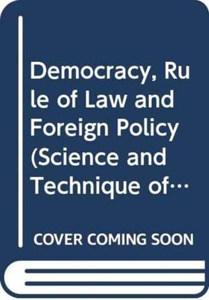 Democracy, Rule of Law and Foreign Policy de COUNCIL OF EUROPE. EUROPEAN COMMISSION FOR DEMOCRACY THROUGH LAW