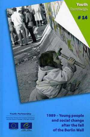 1989 - Young People and Social Change After the Fall of the Berlin Wall de Directorate Council of Europe