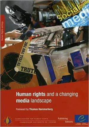 Human Rights and a Changing Media Landscape de Thomas Hammarberg