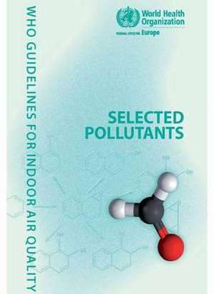 WHO Guidelines for Indoor Air Quality: Selected Pollutants de Who Regional Office for Europe