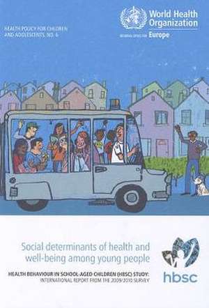 Social Determinants of Health and Well-Being Among Young People: International Report from the 2009/2010 Sur de Who Regional Office for Europe