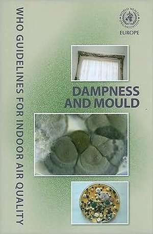 WHO Guidelines for Indoor Air Quality: Dampness and Mould de World Health Organization