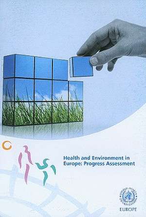 Health and Environment in Europe: Progress Assessment de Who Regional Office for Europe