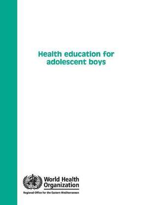 Health Education for Adolescent Boys de Who Regional Office for the Eastern Medi