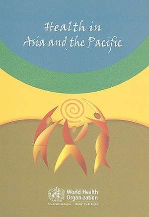 Health in Asia and the Pacific de World Health Organization