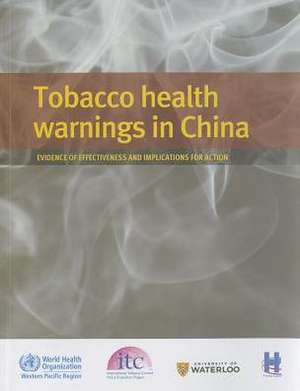 Tobacco Health Warnings in China: Evidence of Effectiveness and Implications for Action de Who Regional Office for the Western Paci